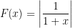 $ F(x)=\left|\dfrac{1}{1+x}\right| $