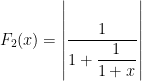 $F_2(x)=\left|\dfrac{1}{ 1+\dfrac{1}{1+x} }\right| $