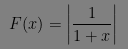 $ F(x)=\left|\dfrac{1}{1+x}\right| $