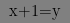 x+1=y