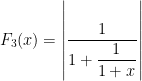 $F_3(x)=\left|\dfrac{1}{ 1+\dfrac{1}{1+x} }\right|$