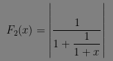 $F_2(x)=\left|\dfrac{1}{ 1+\dfrac{1}{1+x} }\right| $